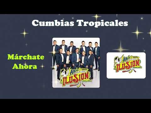 Márchate Ahora - Aarón y su Grupo Ilusión, Aleida Nuñez. Cumbia Tropical • Cumbias, Sólo Cumbias