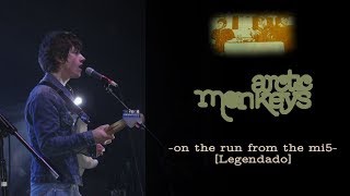 Arctic Monkeys - On The Run From The MI5 [Legendado]