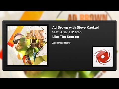 Ad Brown, Steve Kaetzel feat. Arielle Maren - Like The Sunrise (Zoo Brazil Remix)