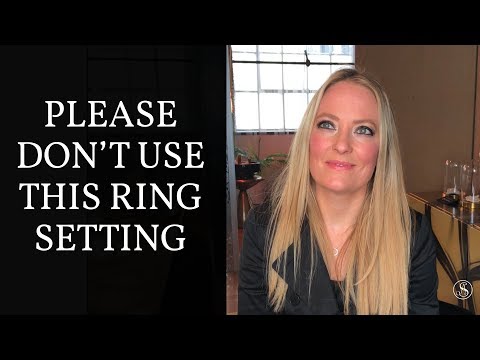 Don't Get a Tension Set Engagement Ring