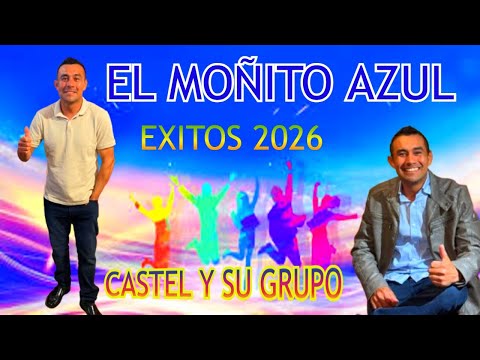 EL MOÑITO AZUL CASTEL Y SU GRUPO 2026♫PABLO LISANDRO DJ ♫