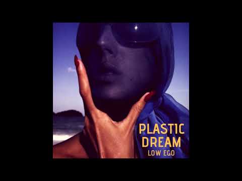 low ego - Plastic Dream