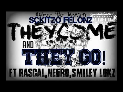 Sckitzo Felonz - "They Come & They Go" (Ft. Smiley Lokz)