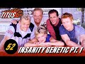 Titus • Episode 52 • Insanity Genetic (Part 1)