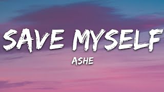 Ashe - Save Myself (Lyrics)