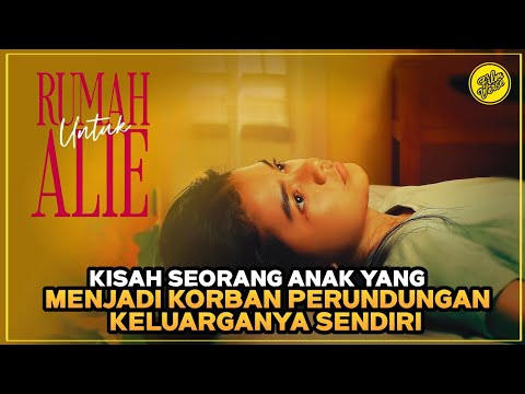 RUMAH UNTUK ALIE - KISAH HARU GADIS YG DIBENCI KELUARGANYA SENDIRI