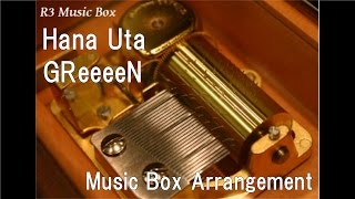 Hana Uta/GReeeeN [Music Box]