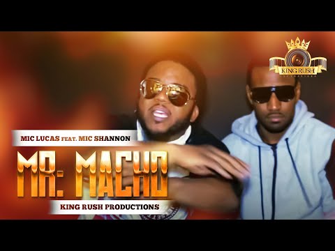 Mic Lucas Ft: Mic Shannon ~ MR: Macho [Official Music Video] ~ King Rush Productions