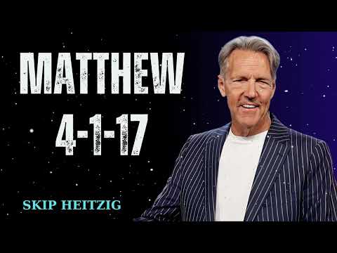 MATTHEW 4-1-17 - Skip Heitzig Message