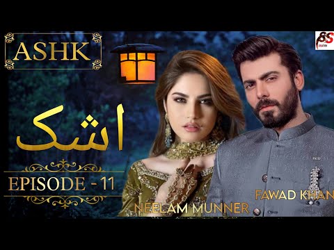 Ashk - Episode 11 | Fawad khan & Neelam Munner | SS CREATION | Blockbuster new drama of Fawad khan