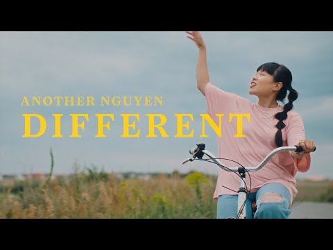 ANOTHER NGUYEN - Different (Official Music Video)