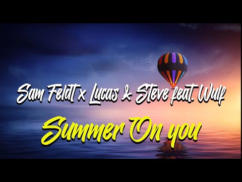 Sam Feldt x Lucas & Steve feat. Wulf - Summer On You(Lyrics)