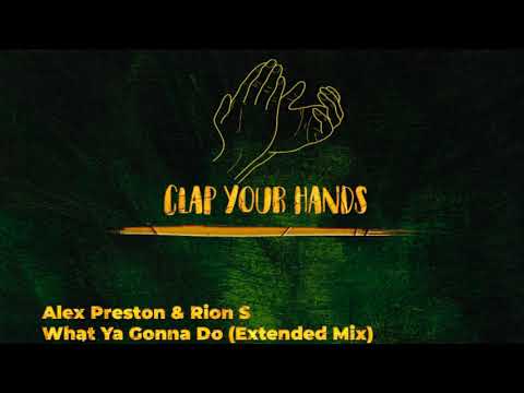 Alex Preston & Rion S - What Ya Gonna Do (Extended Mix)