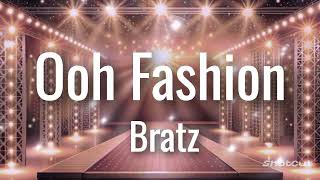 Bratz - Ooh Fashion (Lyrics)