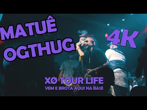 MATUÊ x OG THUG - XØ TOUR LIFE / VEM E BROTA AQUI NA BASE [4k] [live]