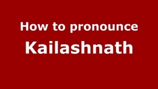 How to pronounce Kailashnath