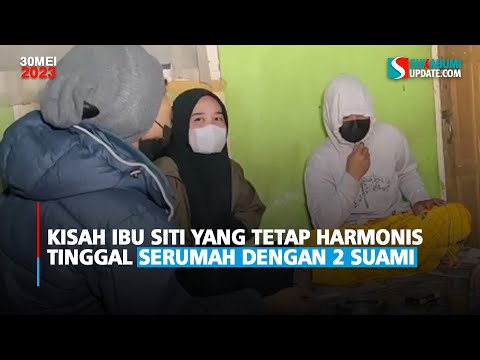 Kisah Ibu Siti yang Tetap Harmonis Tinggal Serumah Dengan 2 Suami