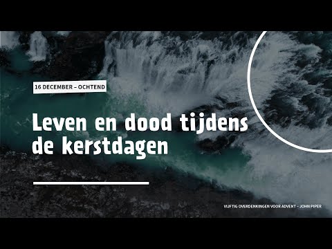 Leven en dood tijdens de kerstdagen (Johannes 10:10)