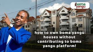 How to OWN Boma yangu Houses Without Contributing 