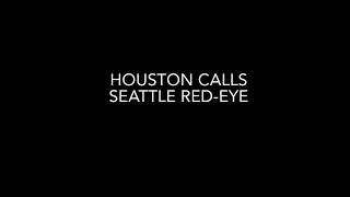 Houston Calls  Seattle Red-Eye