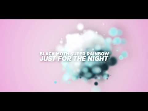 Black Moth Super Rainbow - Just for the Night