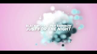 Black Moth Super Rainbow - Just for the Night