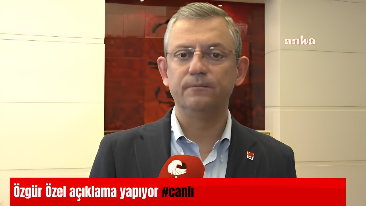 Özgür Özel açıklama yapıyor #Canlı