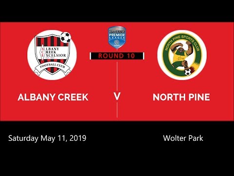 Albany Creek v North Pine - Brisbane Premier League Round 10, Saturday May 11, 2019