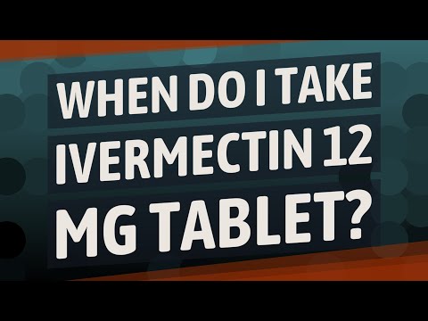 12mg iverlast 12 ( ivermectin tablets )