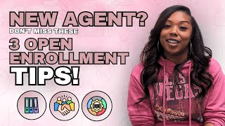New Agent? Don't Miss These THREE Open Enrollment Tips!!!