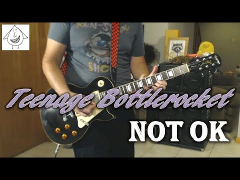 Not Ok - Teenage Bottlerocket