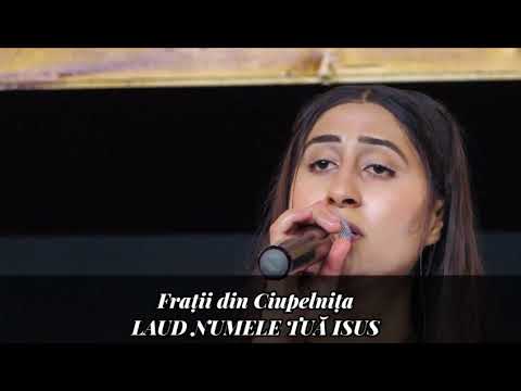 Frații din Ciupelnița - LAUD NUMELE TĂU ISUS [ Video 2021 ]
