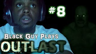 Black Guy Plays Outlast -  Part 8 - Outlast PS4 Gameplay Walkthrough