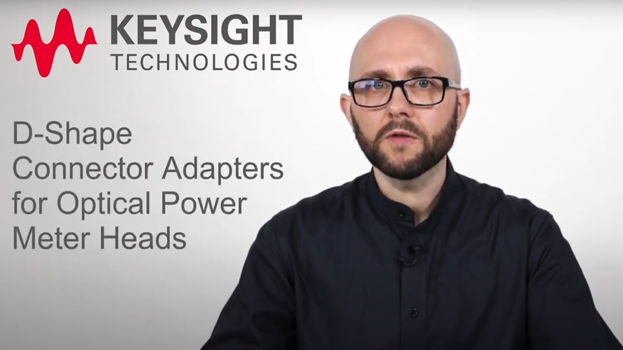 Benefits of D-shape Connector Adapters for Keysight's Optical Power Meter Heads