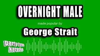 George Strait - Overnight Male (Karaoke Version)