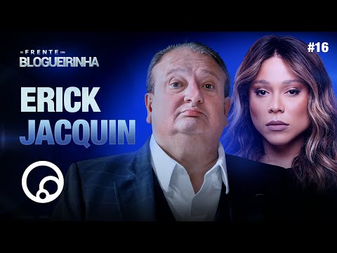 DE FRENTE COM BLOGUEIRINHA: ERICK JACQUIN - T4EP16 | DiaTV