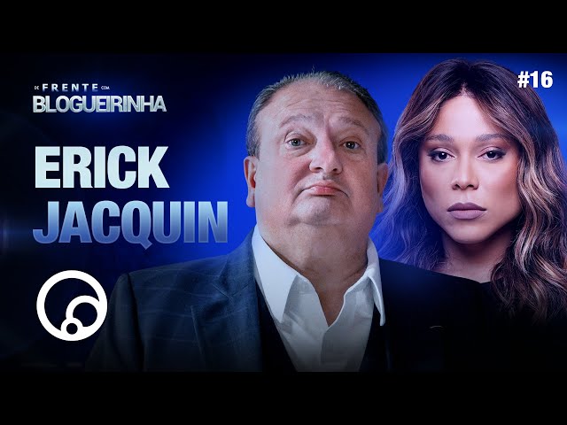 DE FRENTE COM BLOGUEIRINHA: ERICK JACQUIN - T4EP16 | DiaTV