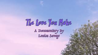 The Love You Make (Official Documentary)