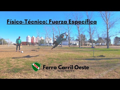 Entrenamiento de Arqueros - Físico-Técnico: Fuerza Específica - Ferro Carril Oeste - Federal A