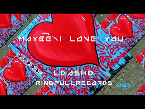LdashD - Maybe I Love You (Official Video)
