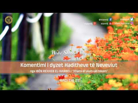 Komentimi i dyzet Haditheve të Neveviut - Hadithi 25 - Shaban Tolaj