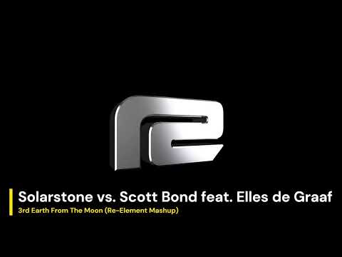 Solarstone vs. Scott Bond feat. Elles de Graaf - 3rd Earth From The Moon (Re-Element Mashup)