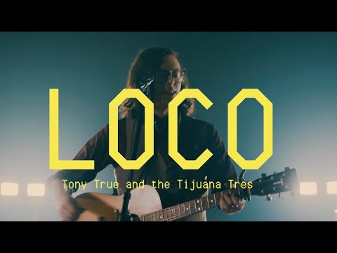 Tony True and The Tijuana Tres - Loco [Video oficial]