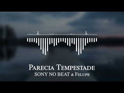 SONY NO BEAT & Felupe - Parecia Tempestade