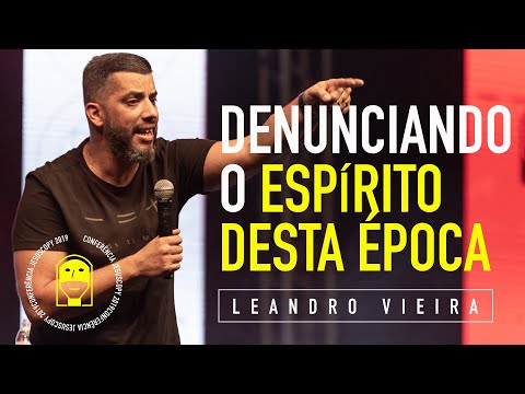 DENUNCIANDO O ESPÍRITO DESTA ÉPOCA - Leandro Vieira (JESUSCOPY CONF 2019)