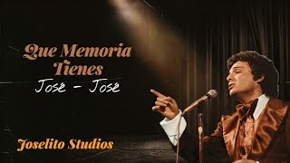 Que Memoria Tienes (Nueva Versión) - José José 