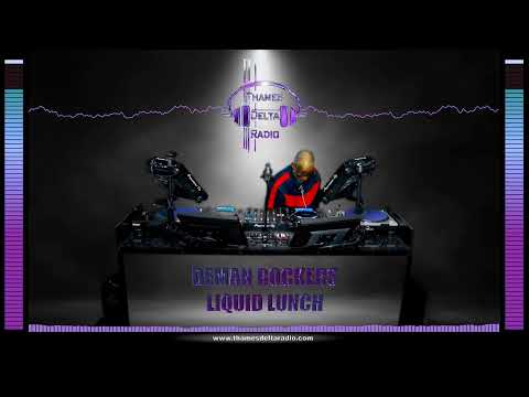 DEMAN ROCKERS LIQUID LUNCH  -  THAMES DELTA RADIO