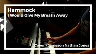 Hammock - I Would Give My Breath Away [Jameson Nathan Jones - Cover]