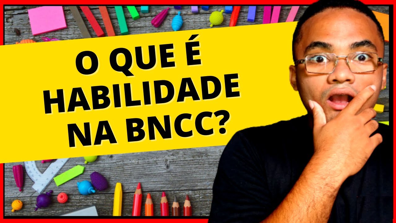 O Que é HABILIDADE Na BNCC? O Que Significa HABILIDADE Na BNCC?  Quais São As HABILIDADES Na BNCC?