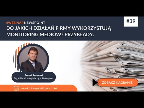 Przykłady zastosowań monitoringu mediów – Webinar Newspoint